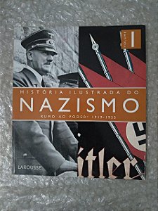 História Ilustrada do Nazismo vol. 1 - Ruma ao Poder: 1919-1933