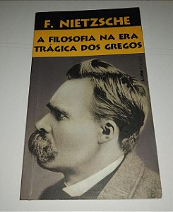 A filosofia na era trágica dos gregos - F. Nietzsche