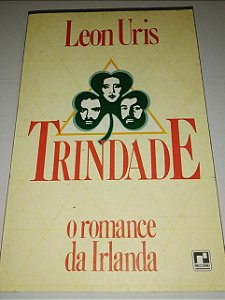 Trindade - Leon Uris - O Romance da Irlanda