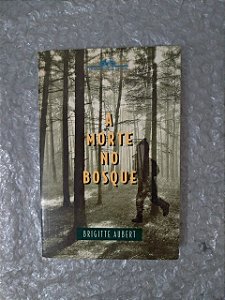 A Morte no Bosque - Brigitte Aubert
