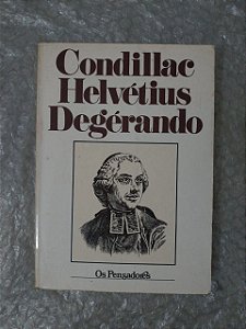 Condillac / Helvétius / Degerando - Os Pensadores (Capa Branca)
