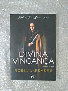Divina Vingança - Robin Lafevers