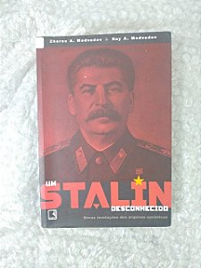Um Stalin Desconhecido - Zhores A. Medvedev & Roy A. Medvedev