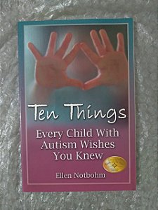 Ten Thíngs - Every Child With Autism Wishes you Knew - Ellen Notbohm