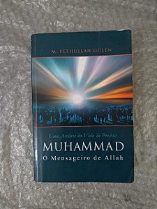 Muhammad: o Mensageiro de Allah - M. Fethullah Gülen