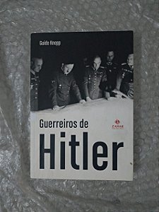 Guerreiros de Hitler - Guido Knopp