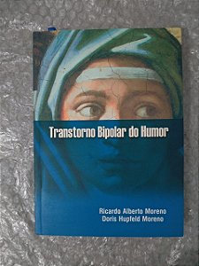 Transtorno Bipolar do Humor - Ricardo Alberto Moreno e Doris Hupfeld Moreno