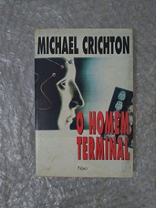 O Homem Terminal - Michael Crichton