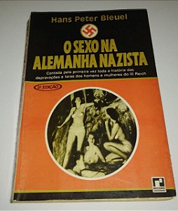O Sexo na Alemanha Nazista - Hans Peter Bleuel
