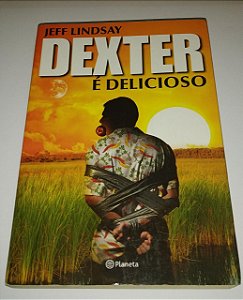 Dexter é delicioso - Jeff Lindsay