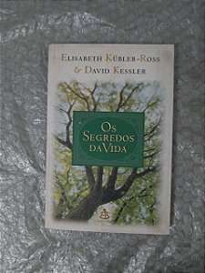 Os Segredos da Vida - Elisabeth Kübler-Ross e David Kessler