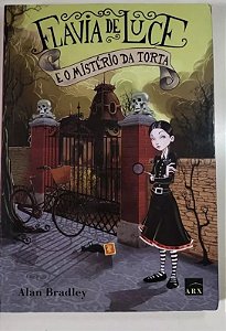 Flavia de Luce e o mistério da torta - Alan Bradley