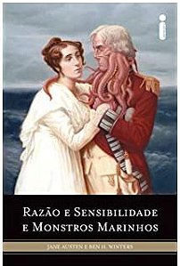 Razão e sensibilidade e monstros marinhos - Jane Austen e Ben H. Winters