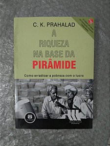 A Riqueza na Base da Pirâmide - C. K. Prahalad