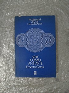 problemas Atuais e Suas Fontes: Arte Como Antiarte - Ernesto Grassi