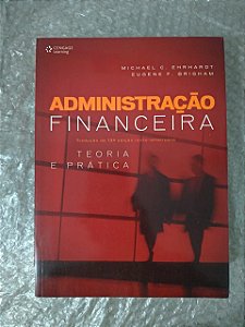 Administração Financeira: teoria e Prática - Michael C. Ehrhardt e Eugene F. Brigham (LACRADO)