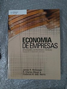 Economia de Empresas - James R. McGuigan, R. Charles Moyer e Frederock H. de B. Harris