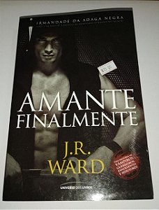 Amante Finalmente - J. R. Ward - Irmandade da Adaga Negra