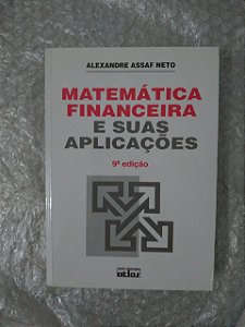 Matemática Financeira e suas Aplicações - Alexandre Assaf Neto
