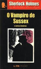 O Vampiro Sussex - Sherlock Holmes e outras histórias