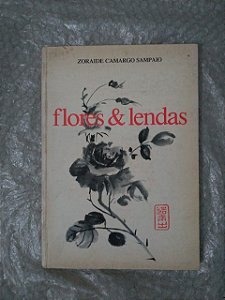 Flores e Lendas - Zoraide Camargo Sampaio