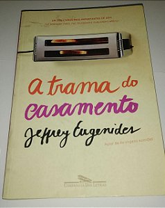 A trama do casamento - Jeffrey Eugenides