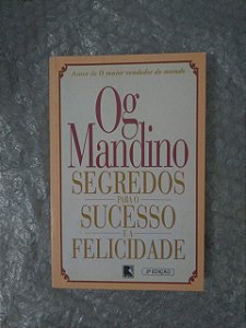 Segredos Para o Sucesso e a Felicidade - Og Mandino