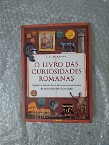 O Livro das Curiosidades Romanas - J. C. McKeown