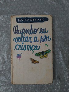 Quando Eu Voltar a Ser Criança - Janusz Korczak - Capa Dura Círculo do livro