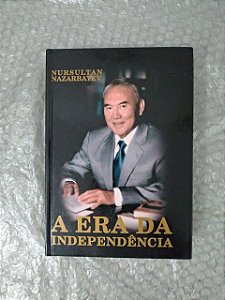 A Era da Independência - Nursultan Nazarbayev