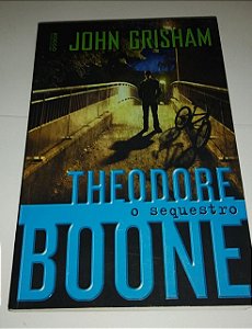 O Sequestro - Theorore Boone - John Grisham