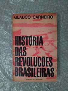 História das Revoluções Brasileiras - Glauco Carneiro (Volume 1)