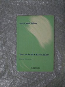 Psicanálise e Educação - Jean Claude Filloux