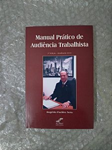Manual Prático de Audiência Trabalhista - Rogério Paciléo Neto