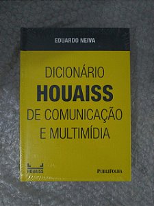 Dicionário Houaiss de Comunicação e Multimídia - Eduardo Neiva