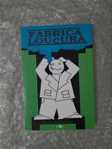 Fábrica da Loucura - Bruno Reinoldes