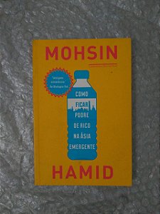 Como Ficar podre de Rico na ásia Emergente - Mohsin Hamid