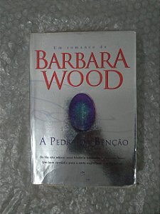 A Pedra da Bênção - Barbara Wood