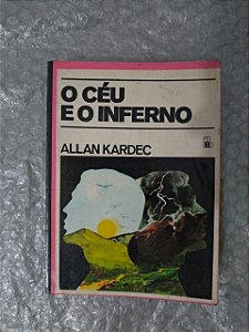 O Céu e o Inferno - Allan Kardec