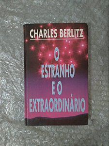 O Estranho e o Extraordinário - Charles Berlitz
