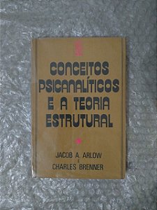 Conceitos Psicanalíticos e a Teoria Estrutural - Jacob A. Arlow e Charles Brenner