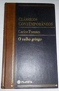 O velho gringo - Carlos Fuentes - Clássicos Contemporâneos Ed. Planeta