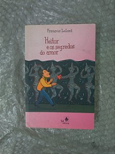 Heitor e os Segredos do Amor - François Lelord