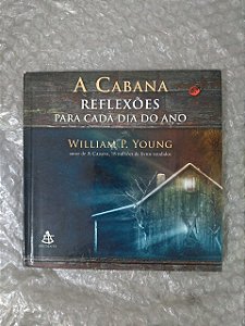 A Cabana: Reflexões para cada dia do Ano - William P. Young