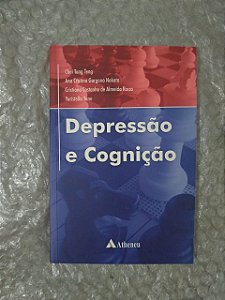 depressão e Cognição - Chei Tung Teng, Ana Cristina Gargano Nakata, entre Outros
