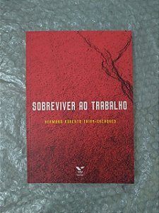 Sobreviver ao Trabalho - Hermano Roberto Thiry-Cherques