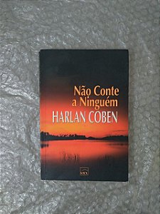 Não Conte a Ninguém - Harlan Coben - ARX