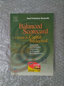 Balanced Scorecard e a Gestão do Capital Intelectual - José Francisco Rezende