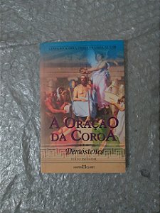 A Oração da Coroa - Demóstenes  (A Obra-Prima de cada Autor)