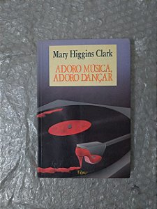Adoro Música, Adoro Dançar - Mary Higgins Clark